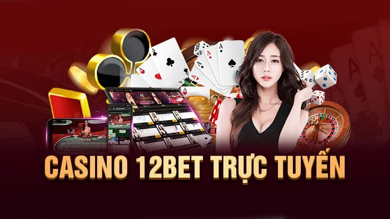 casino 12bet 1 Sảnh Casino tại 12bet an toàn tuyệt đối
