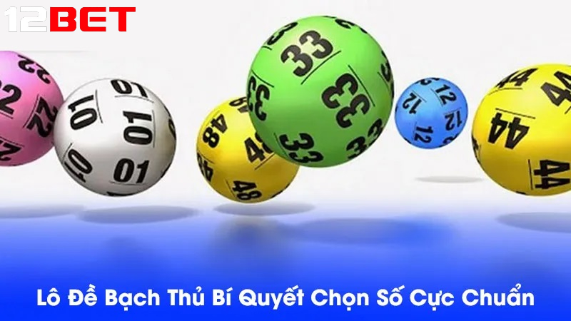 bi quyet chon so bach thu lo thong minh Bí quyết chọn số Bạch thủ lô thông minh