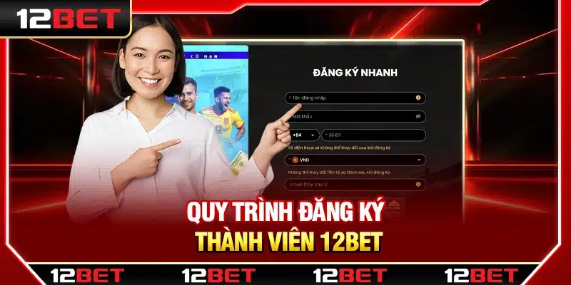 Hướng dẫn cách đăng ký tài khoản 12bet nhanh chóng