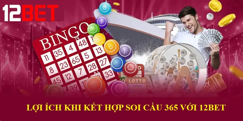 loi ich khi ket hop soi cau 365 voi 12bet Lợi ích khi kết hợp Soi cầu 365 với 12bet