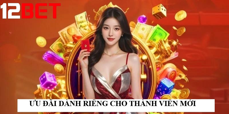 uu dai danh rieng cho thanh vien moi khi choi lo de 12bet Ưu đãi dành riêng cho thành viên mới khi chơi Lô đề 12bet